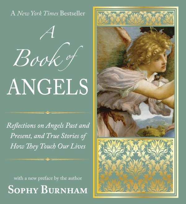 A Book of Angels: Reflections on Angels Past and Present, and True Stories of How They Touch Our L ives [Paperback] Burnham, Sophy