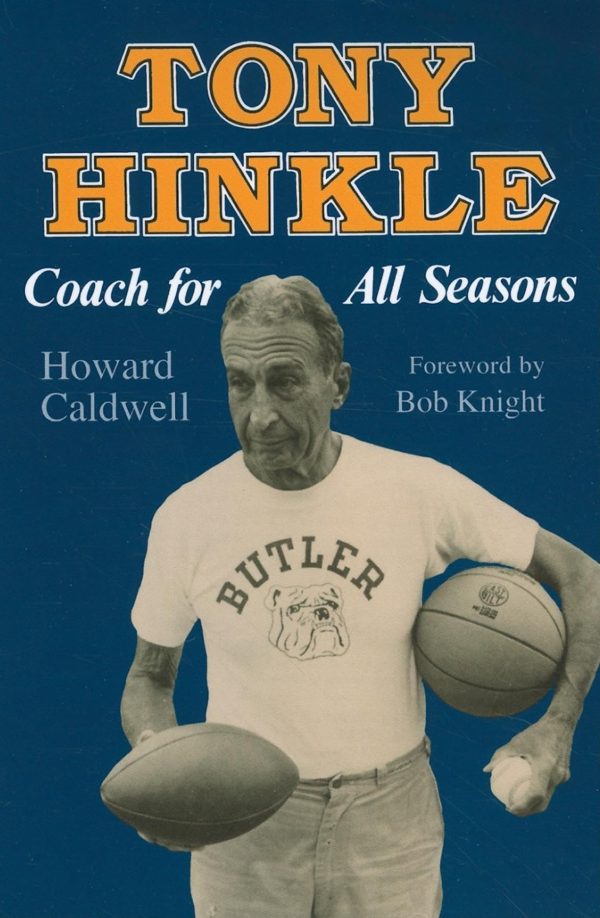 Tony Hinkle: Coach for All Seasons [Paperback] Caldwell, Howard