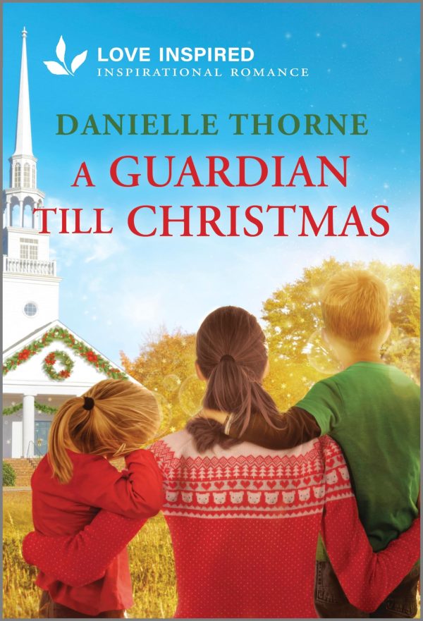 A Guardian Till Christmas: An Uplifting Inspirational Romance (Love Inspired) [Mass Market Paperback] Thorne, Danielle