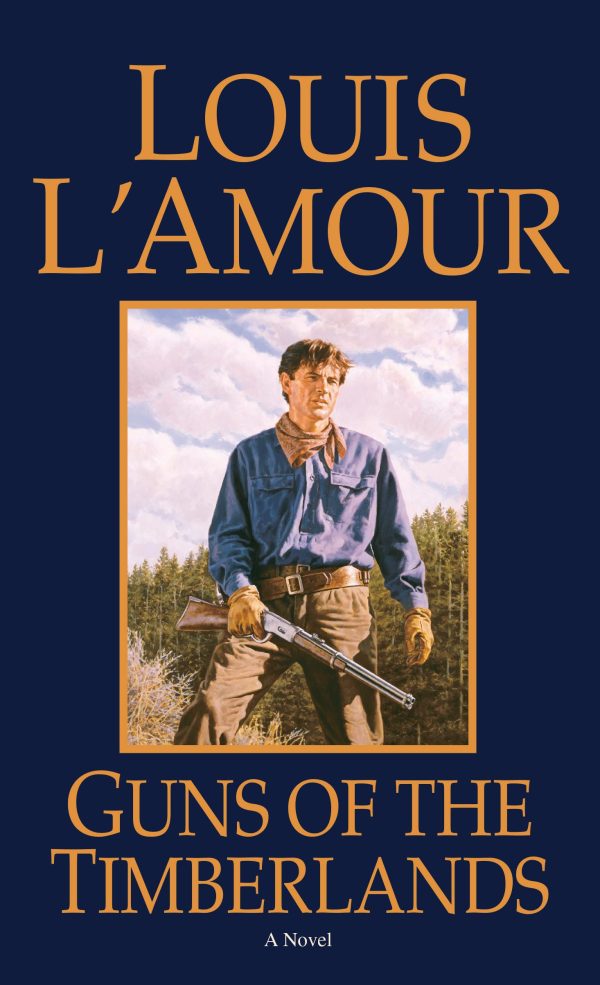 Guns of the Timberlands: A Novel [Mass Market Paperback] L'Amour, Louis