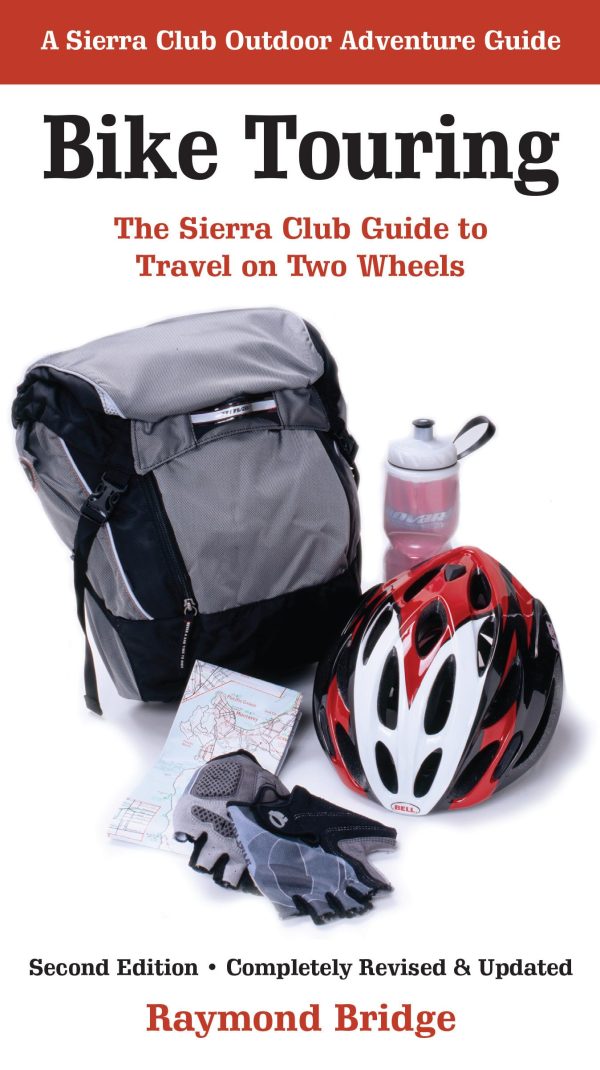 Bike Touring: The Sierra Club Guide to Travel on Two Wheels [Paperback] Bridge, Raymond