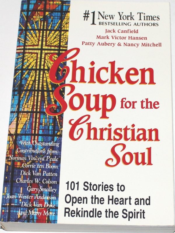 Chicken Soup for the Christian Soul: 101 Stories to Open the Heart and Rekindle the Spirit (Chicken Soup for the Soul) [Paperback] Canfield, Jack; Hansen, Mark Victor; Aubery, Patty and Mitchell, Nancy