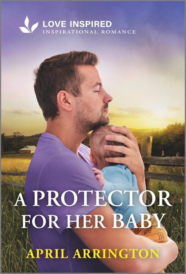 A Protector for Her Baby: An Uplifting Inspirational Romance (Love Inspired) [Mass Market Paperback] Arrington, April