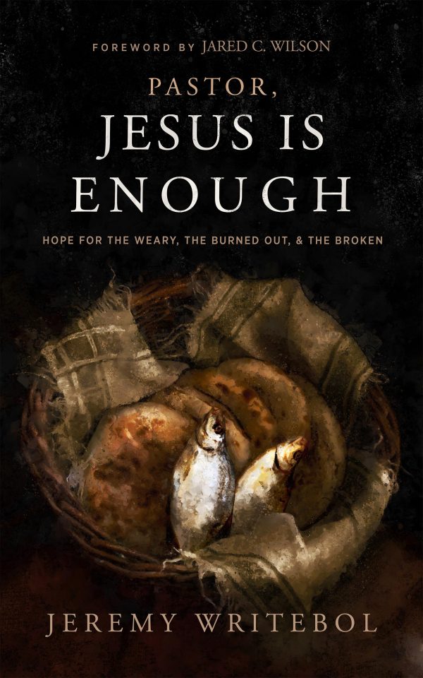 Pastor, Jesus Is Enough: Hope for the Weary, the Burned Out, and the Broken [Paperback] Writebol, Jeremy and Wilson, Jared C.