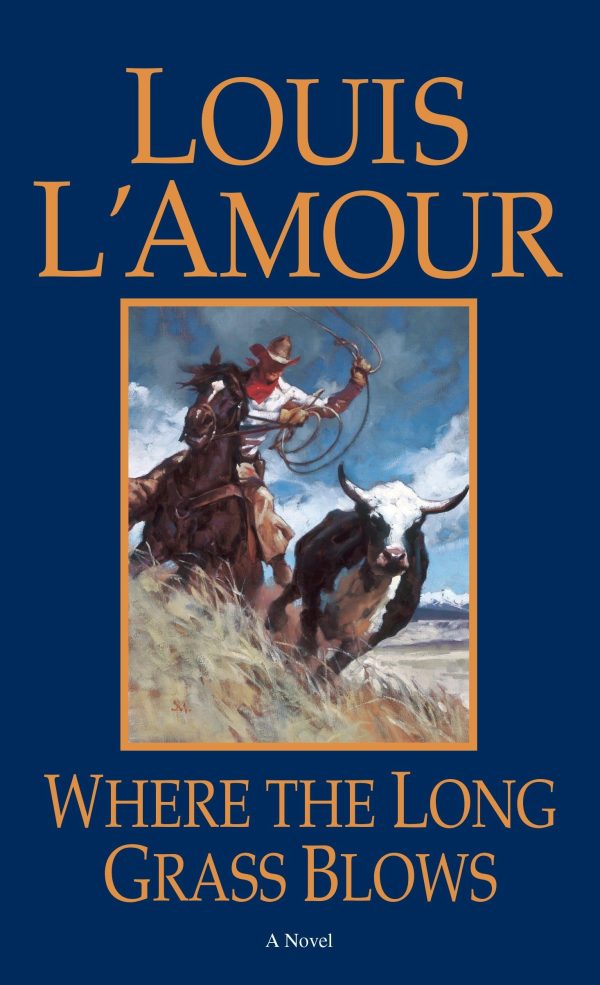 Where the Long Grass Blows: A Novel [Paperback] L'Amour, Louis