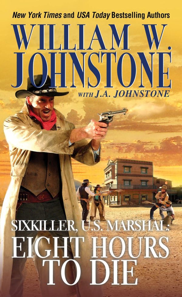 Eight Hours to Die (Sixkiller, U.S. Marshal) [Mass Market Paperback] Johnstone, William W. and Johnstone, J.A.