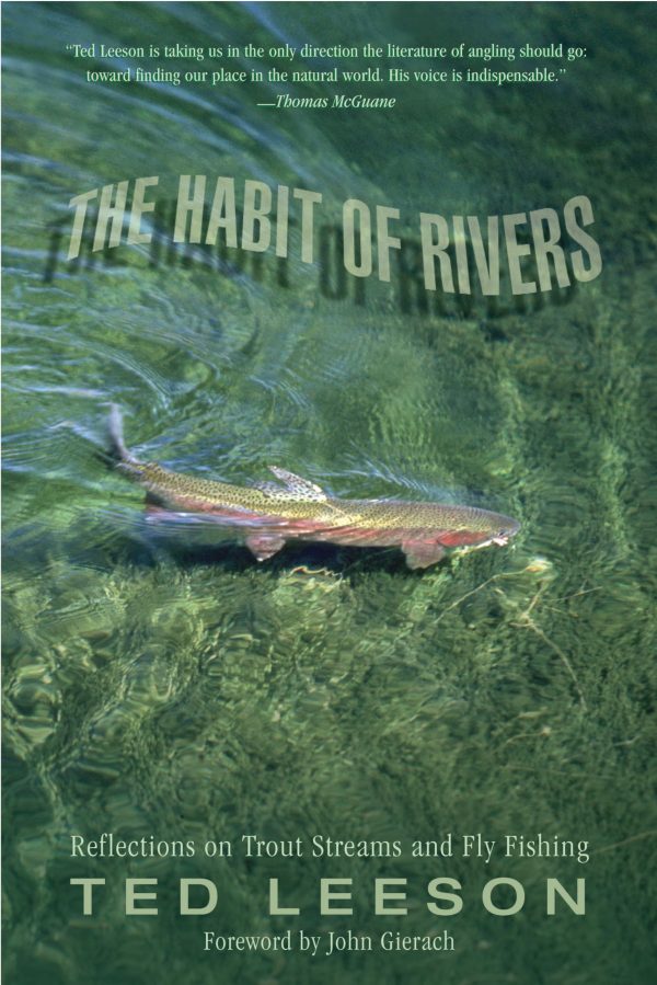 Habit of Rivers: Reflections On Trout Streams And Fly Fishing [Paperback] Leeson, Ted and Gierach, John