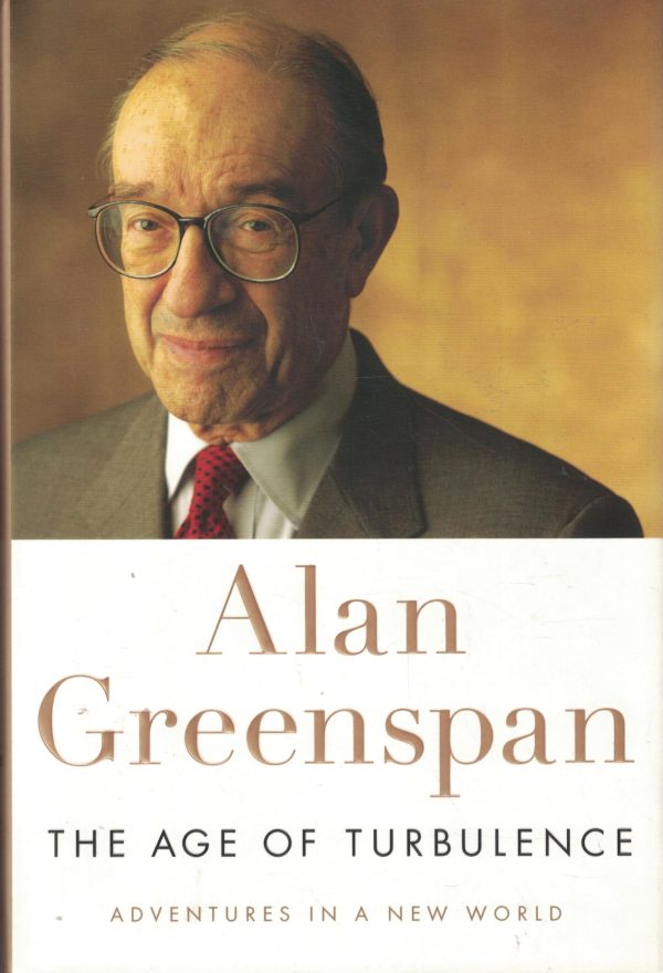 The Age of Turbulence: Adventures in a New World [Hardcover] Greenspan, Alan