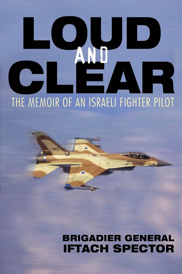 Loud and Clear: The Memoir of an Israeli Fighter Pilot Spector, Iftach