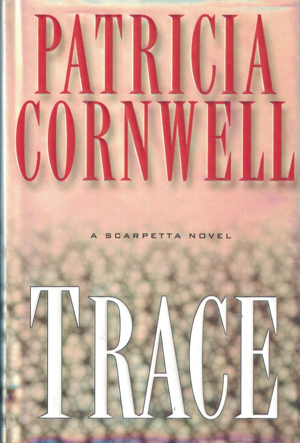 Trace: A Scarpetta Novel Cornwell, Patricia