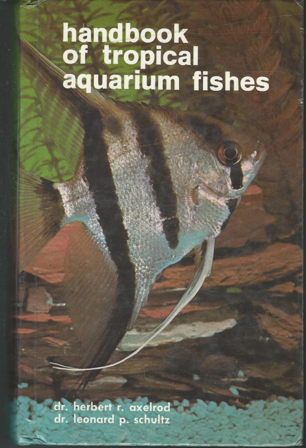 Handbook of Tropical Aquarium Fishes Herbert R. Axelrod and Leonard P. Schultz