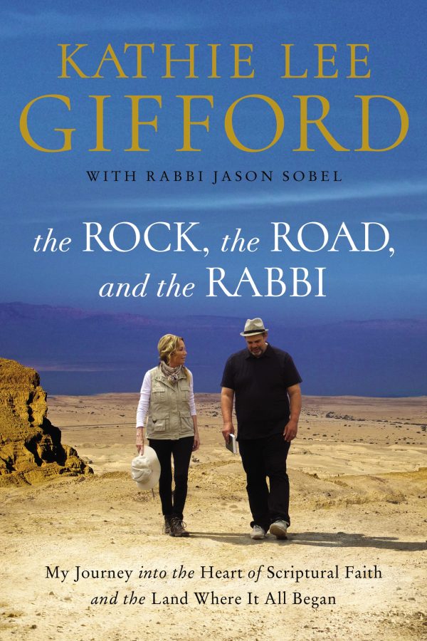 The Rock, the Road, and the Rabbi: My Journey into the Heart of Scriptural Faith and the Land Where It All Began [Paperback] Gifford, Kathie Lee and Sobel, Rabbi Jason