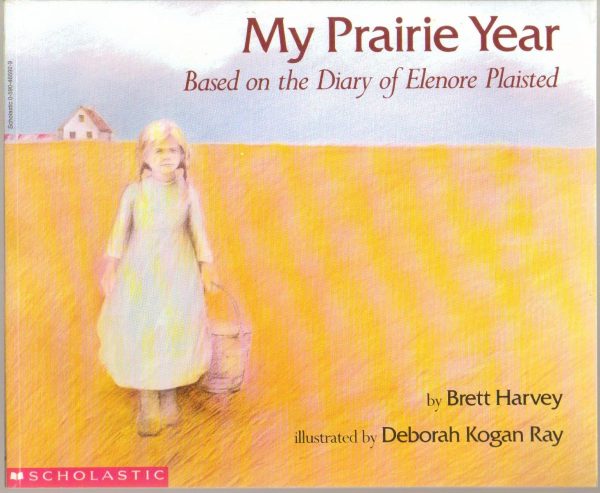 MY PRAIRIE YEAR Based on the Diary of Elenore Plaisted [Paperback] Brett Harvey