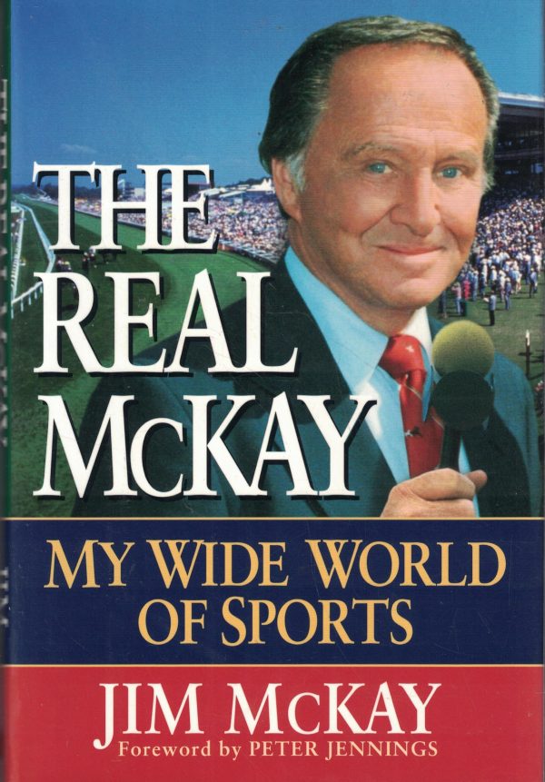 The Real McKay: My Wide World of Sports McKay, Jim and Jennings, Peter