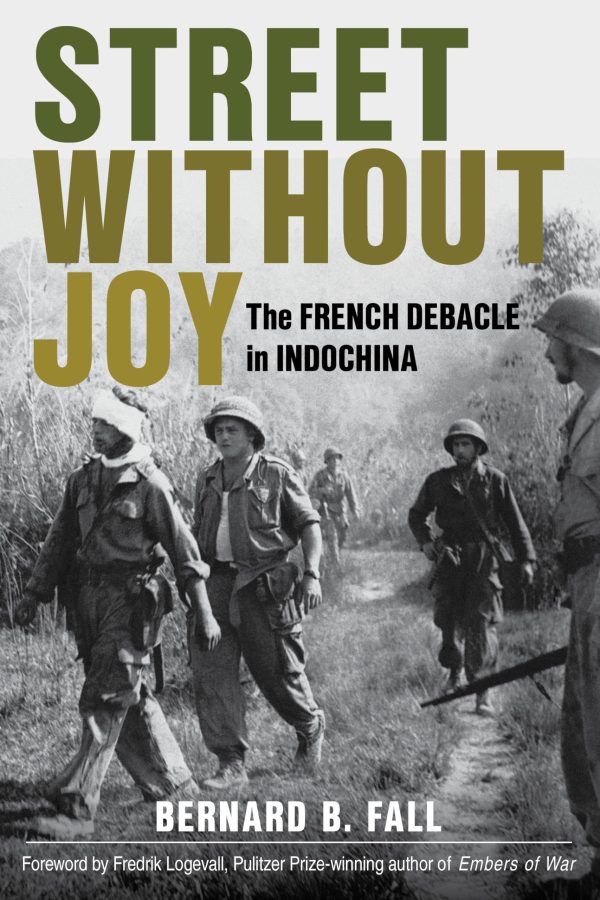 Street Without Joy: The French Debacle in Indochina (Stackpole Military History Series) [Paperback] Fall, Bernard