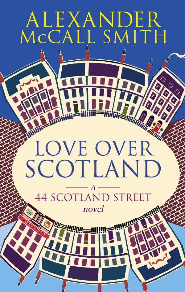 Love Over Scotland, Vol.3 (44 Scotland Street series) McCall Smith, Alexander