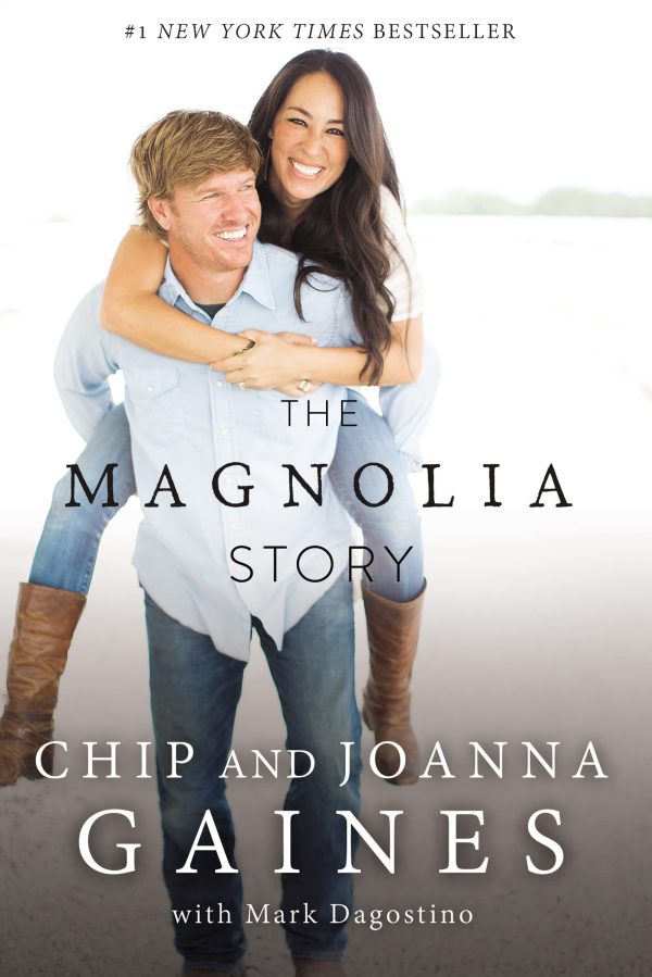 The Magnolia Story [Hardcover] Gaines, Chip; Gaines, Joanna and Mark Dagostino