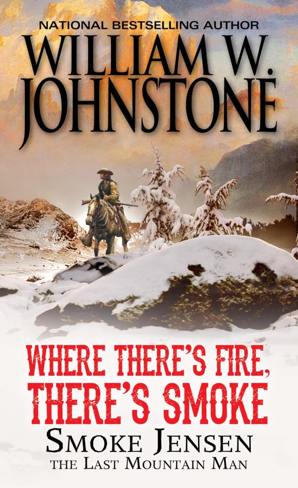 Where There's Fire, There's Smoke (Mountain Man) [Mass Market Paperback] Johnstone, William W.