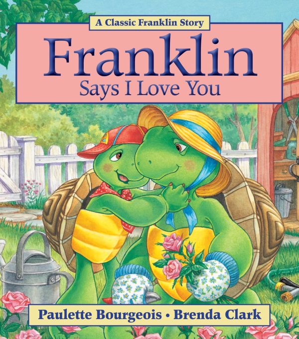 Franklin Says I Love You [Paperback] Bourgeois, Paulette and Clark, Brenda