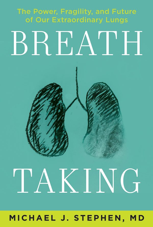 Breath Taking: The Power, Fragility, and Future of Our Extraordinary Lungs [Hardcover] Stephen, Michael J.