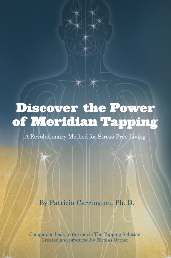 Discover the Power of Meridian Tapping: A Revolutionary Method for Stress-Free Living Patricia Carrington