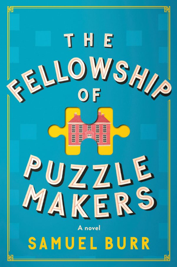 The Fellowship of Puzzlemakers: A novel [Hardcover] Burr, Samuel