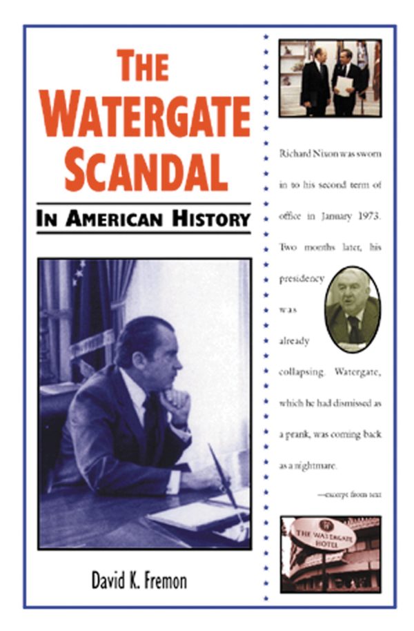 The Watergate Scandal in American History Fremon, David K.