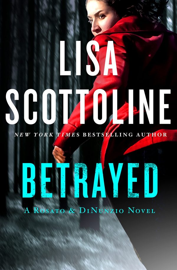 Betrayed: A Rosato & Associates Novel (A Rosato & DiNunzio Novel) Scottoline, Lisa