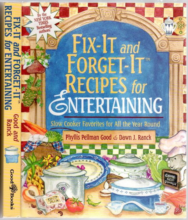 Fix-It and Forget-It Recipes for Entertaining: Slow Cooker Favorites for All the Year Round Phyllis Pellman Good; Dawn J. Ranck and Cheryl Benner