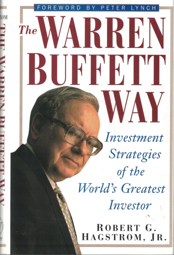 The Warren Buffett Way: Investment Strategies of the World's Greatest Investor Hagstrom, Robert G.