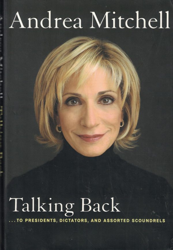 Talking Back...To Presidents, Dictators, and Assorted Scoundrels Mitchell, Andrea