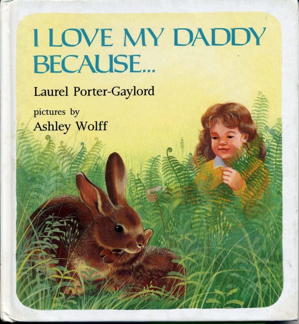 I Love My Daddy Because... Porter-Gaylord, Laurel and Wolff, Ashley