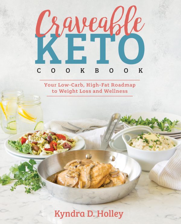 Craveable Keto: Your Low-Carb, High-Fat Roadmap to Weight Loss and Wellness Holley, Kyndra