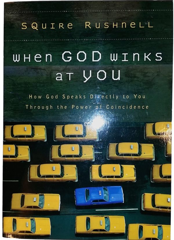 When God Winks at You: How God Speaks Directly to You Through the Power of Coincidence [Paperback] Rushnell, Squire