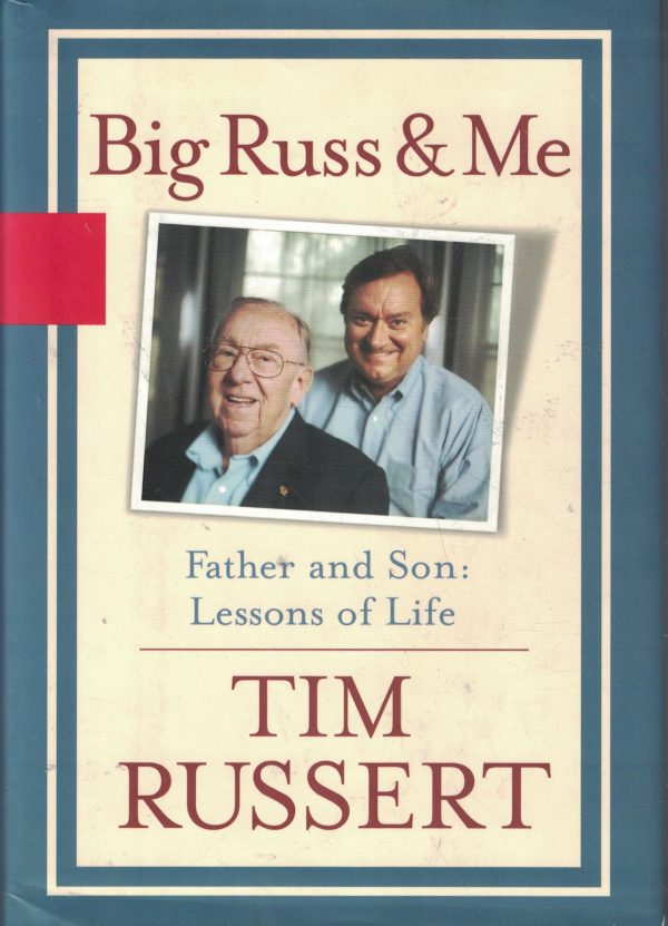 Big Russ and Me, Father and Son: Lessons of Life [Hardcover] Tim Russert