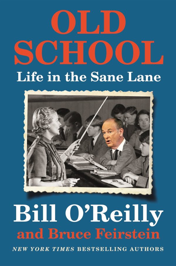 Old School: Life in the Sane Lane O'Reilly, Bill and Feirstein, Bruce