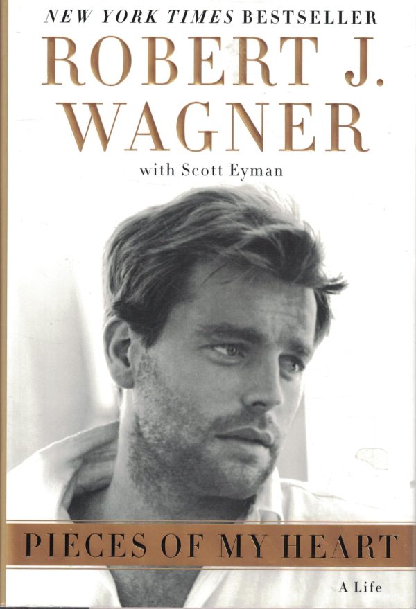 Pieces of My Heart: A Life [Hardcover] Wagner, Robert J. and Eyman, Scott