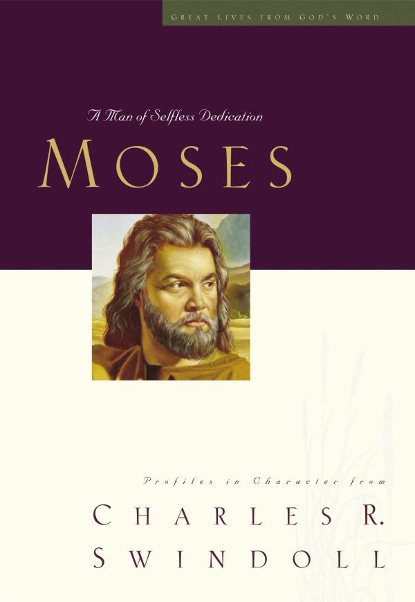 Great Lives: Moses: A Man of Selfless Dedication (Great Lives from God's Word) (Great Lives Series) [Paperback] Swindoll, Charles