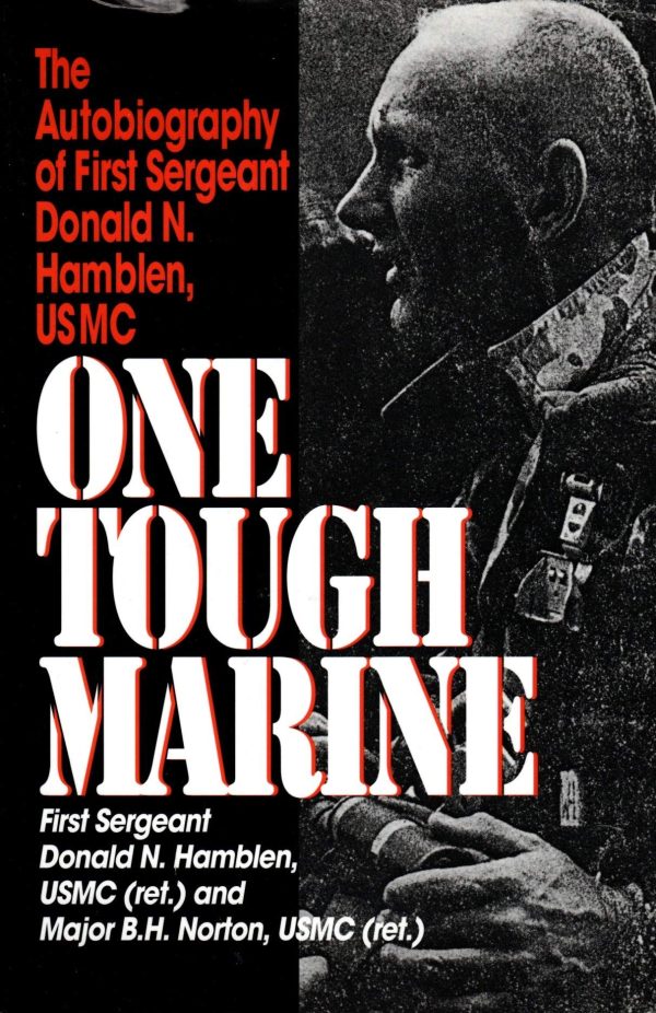 One Tough Marine: The Biography of First Sergeant Donald N. Hamblen, USMC Norton, Major Bruce H.