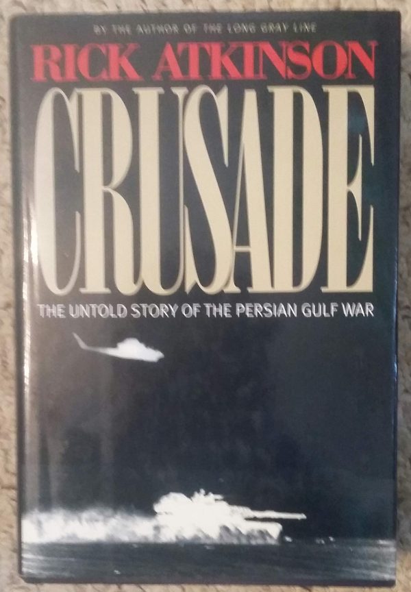 Crusade : The Untold Story of the Persian Gulf War Atkinson, Rick