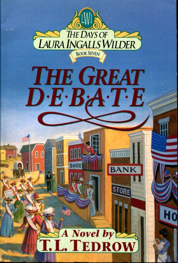 The Great Debate (The Days of Laura Ingalls Wilder, Book 7) Tedrow, Thomas L.