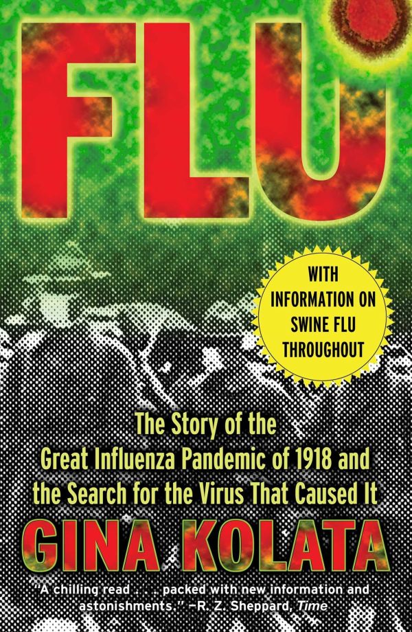 Flu: The Story Of The Great Influenza Pandemic of 1918 and the Search for the Virus that Caused It by Kolata, Gina