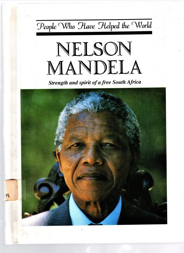 Nelson Mandela: Strength and Spirit of a Free South Africa (People Who Have Helped the World) Pogrund, Benjamin