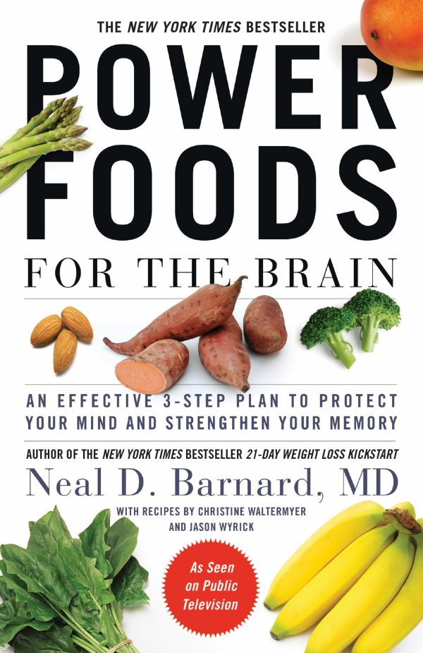 Power Foods for the Brain: An Effective 3-Step Plan to Protect Your Mind and Strengthen Your Memory [Paperback] Barnard  MD MD  FACC, Neal D