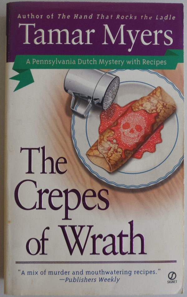 The Crepes of Wrath: A Pennsylvania Dutch Mystery with Recipes (Pennsylvania Dutch Mysteries) Myers, Tamar