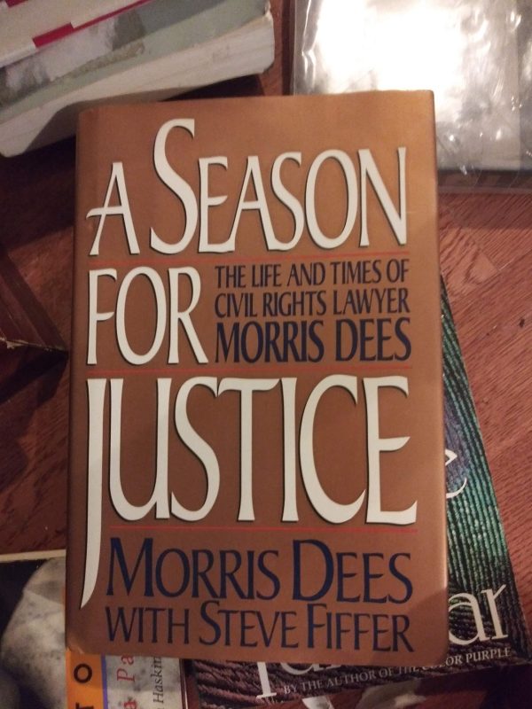 A Season for Justice: The Life and Times of Civil Rights Lawyer Morris Dees Morris Dees and Steve Fiffer