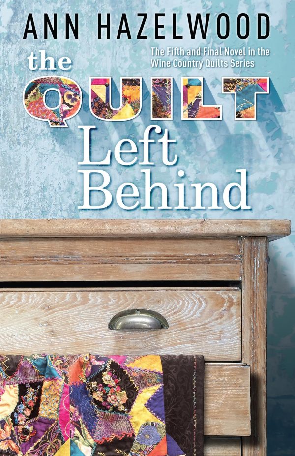 The Quilt Left Behind: Wine Country Quilt Series Book 5 of 5 [Paperback] Hazelwood, Ann