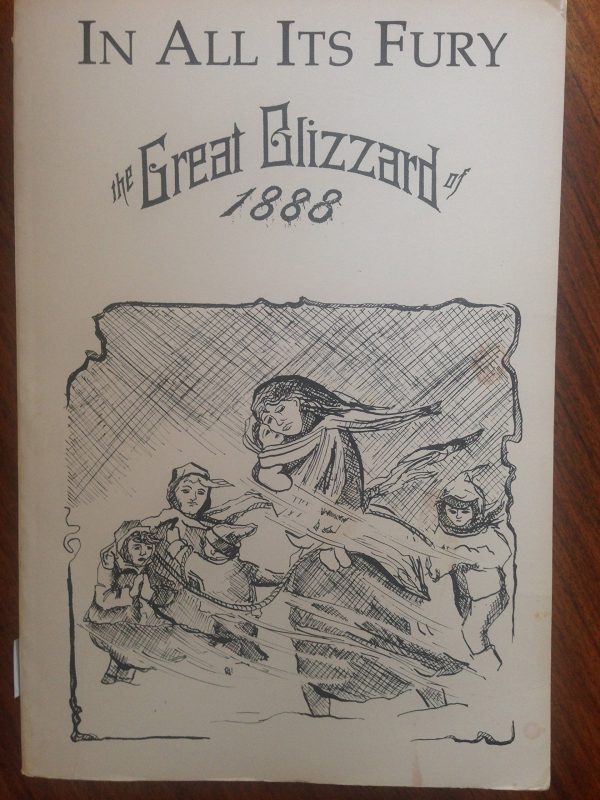 In All Its Fury: A History of the Blizzard of January 12, 1888 W. H. O'Gara and Ora A. Clement