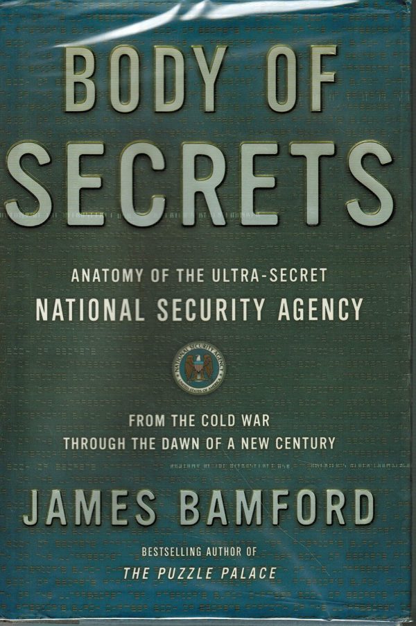 Body of Secrets: Anatomy of the Ultra-Secret National Security Agency Bamford, James