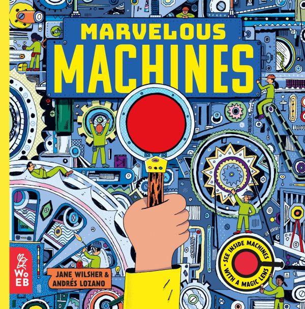 Marvelous Machines: A Magic Lens Book (Marvelous Magic Lens) [Hardcover] Wilsher, Jane and Lozano, Andrés